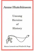 Anne Hutchinson: Unsung Heroine of History 0930852303 Book Cover