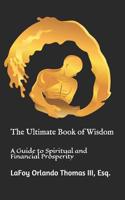 The Ultimate Book of Wisdom: A Guide to Spiritual and Financial Prosperity 179536355X Book Cover