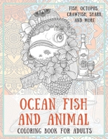 Ocean Fish and Animal - Coloring Book for adults - Fish, Octopus, Crawfish, Shark, and more B08R9ML3S3 Book Cover