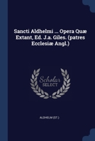 Sancti Aldhelmi ... Opera Quæ Extant, Ed. J.a. Giles. (patres Ecclesiæ Angl.).... 1340137046 Book Cover