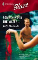 Something In The Water... (Harlequin Blaze #226) 0373792301 Book Cover