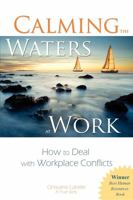 Calming the Waters at Work: How to Deal with Workplace Conflicts 1599321602 Book Cover