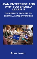 Lean Enterprise and Why You Should Learn It: The Perfect Process to Create a Lean Enterprise 1806150093 Book Cover