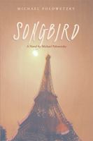 Songbird: A Novel by Michael Polowetzky 1524573752 Book Cover
