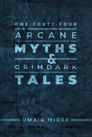 One-Forty-Four: Arcane Myths & Grimdark Tales B0G39WCY7X Book Cover