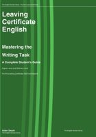 Leaving Certificate English : Mastering the Writing Task: A Complete Student's Guide - Higher Level and Ordinary Level (The English Scholar: The Irish Leaving Certificate) B0H6MZ9CX5 Book Cover
