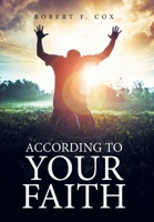 According to Your Faith 1664159010 Book Cover