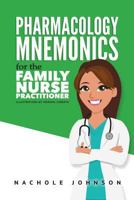 Pharmacology Mnemonics for the Family Nurse Practitioner 154837816X Book Cover