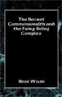 The Secret Commonwealth and the Fairy Belief Complex 1401055451 Book Cover