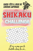 Casse-tête et Jeux de Logique Japonais Shikaku Challenge - Il n'y a pas que le Sudoku dans la vie...: 101 Grilles - 3 Niveaux : Facile, Medium et ... caractères - 14 x 21,6 cm (French Edition) B08JF17H9N Book Cover