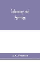 Cotenancy and partition: a treatise on the law of co-ownership as it exists independent of partnership relations between the co-owners 9353976103 Book Cover