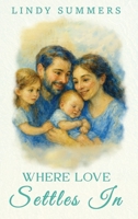 Where Love Settles In Helping Families Adjust and Support Each Other After the Fourth Trimester By Lindy 1970463325 Book Cover