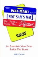 The Walmart Way Not Sam's Way: An Associate View from Inside the Stores 1425712096 Book Cover