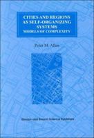 Cities and Regions as Self-organizing Systems: Models of Complexity (Environmental Problems & Social Dynamics Series, Vol 1) 9056990713 Book Cover