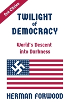 Twilight of Democracy: World's Descent into Darkness B0F7HZM3SG Book Cover