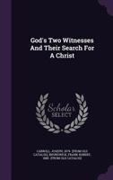 God's Two Witnesses and Their Search for a Christ 1348183578 Book Cover