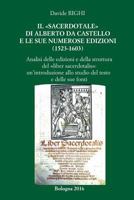 Il "Sacerdotale" Di Alberto Da Castello E Le Sue Numerose Edizioni (1523-1603): Analisi Delle Edizioni E Della Struttura del "Liber Sacerdotalis." Una Introduzione Allo Studio del Testo E Delle Fonti 1535055642 Book Cover