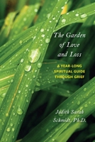 The Garden of Love and Loss: A Year-Long Spiritual Guide Through Grief 1946989797 Book Cover