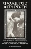 Encounters With Death: A Compendium of Anthropomorphic Personifications of Death from Historical to Present Day Phenomenon 0944087094 Book Cover