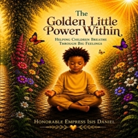 The Golden Little Power Within: Helping children breathe through big feelings B0GWGQC9ZW Book Cover