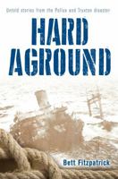 Hard Aground: Untold stories from the Pollux and Truxton disaster 1989417590 Book Cover