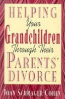 Helping Your Grandchildren Through Their Parentsª Divorce 0802712983 Book Cover