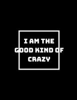 I Am The Good Kind Of Crazy 179080342X Book Cover