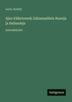 Ajan Käänteessä; Isänmaallisia Runoja ja Ballaadeja: suuraakkosin 3388049033 Book Cover