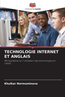 TECHNOLOGIE INTERNET ET ANGLAIS: Monographie sur l'utilisation des technologies en classe 6205993864 Book Cover