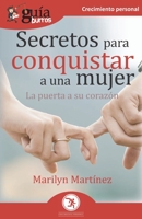 GuíaBurros Secretos para conquistar a una mujer: La puerta a su corazón 8418429089 Book Cover