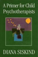 A Primer for Child Psychotherapists 0765702339 Book Cover