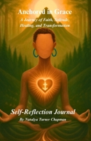 Anchored in Grace: A Journey of Faith, Solitude, Healing, and Transformation - Self Reflection Journal B0FD9PMYTD Book Cover