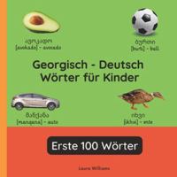 Georgisch - Deutsch Wörter für Kinder - Erste 100 Wörter: Georgisch Lernen für Kinder und Anfänger - Zweisprachiges Bilderbuch auf Georgisch mit ... (Deutsch-Georgisch)) (German Edition) B0G4VWQ2R7 Book Cover