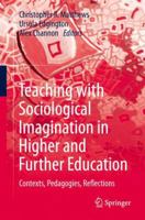 Teaching with Sociological Imagination in Higher and Further Education: Contexts, Pedagogies, Reflections 9811067244 Book Cover