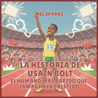 La historia de Usain Bolt: El Humano Más Rápido Que Jamás Haya Existido (Biografía de Triunfadores Para Niños Serie 2) (Spanish Edition) B0H52M3472 Book Cover