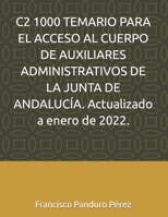 C2 1000 TEMARIO PARA EL ACCESO AL CUERPO DE AUXILIARES ADMINISTRATIVOS DE LA JUNTA DE ANDALUC�A. Actualizado a enero de 2022. B09SNQ9SGG Book Cover