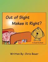 Out of Sight Makes It Right? 149691743X Book Cover