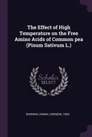 The Effect of High Temperature on the Free Amino Acids of Common pea 1378968077 Book Cover