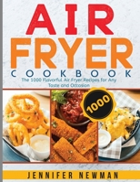 Air Fryer Cookbook: The 1000 Flavorful Air Fryer Recipes for Any Taste and Occasion 1990059511 Book Cover