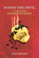 Dodge the Devil: A Case for Ernie Fontaine 1662448074 Book Cover