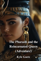 The Pharaoh and the Reincarnated Queen (Adventure) B0DPKLWQ7Q Book Cover