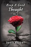 Keep a Good Thought, Volume 1 1946818038 Book Cover