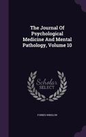 The Journal Of Psychological Medicine And Mental Pathology; Volume 10 1172035598 Book Cover