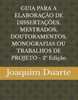 GUIA PARA A ELABORAÇÃO DE DISSERTAÇÕES, MESTRADOS, DOUTORAMENTOS, MONOGRAFIAS OU TRABALHOS DE PROJETO - 2ª Edição (Portuguese Edition) B085DV16DS Book Cover