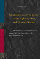 Incubation as a Type-Scene in the Aqhatu, Kirta, and Hannah Stories: A Form-Critical and Narratological Study of Ktu 1.14 I-1.15 III, 1.17 I-II, and 1 Samuel 1:1-2:11 9004202390 Book Cover