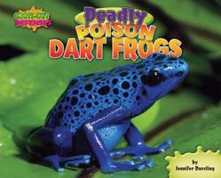 Deadly Poison Dart Frogs (Gross-Out Defenses) 1597167207 Book Cover