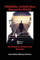 PERSONAL CHOICE More Beyond the RULES: No Rules to Achieve Success B0BRXSZ66G Book Cover