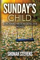 Sunday's Child: A Richard Nelson Detective Novel 1541269721 Book Cover