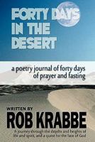 Forty Days In The Desert: a poetry journal of forty days of desperate prayer and fasting 1453746323 Book Cover