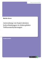 Anwendung von hypervalenten Iodverbindungen in elektrophilen Trifluormethylierungen 3346378292 Book Cover